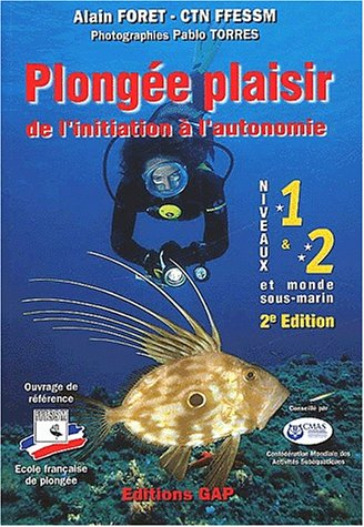 Plongée Plaisir: De l'initaition à l'autonomie, Niveaux 1 et 2 et monde sous marin