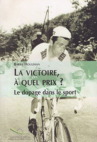 La victoire à quel prix ? : le dopage dans le sport et l'élaboration de politiques contre le dopage