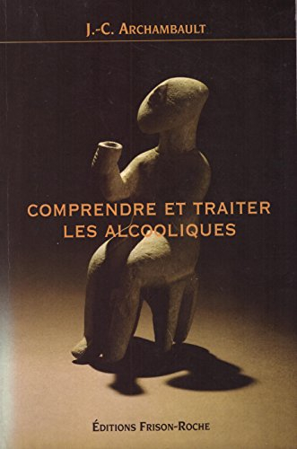 Comprendre et traiter les alcooliques