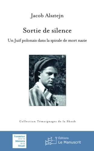 Sortie de silence : un Juif polonais dans la spirale de mort nazie