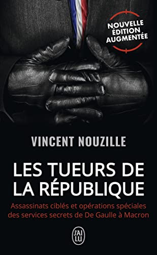 Les tueurs de la République : assassinats ciblés et opérations spéciales des services secrets de De 