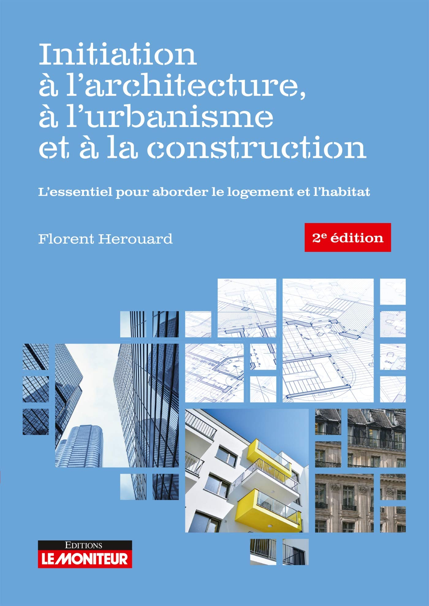Initiation à l'architecture, à l'urbanisme et à la construction : l'essentiel pour aborder le logeme