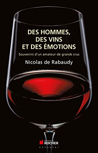 Des hommes, des vins et des émotions : mémoires d'un amateur de grands crus