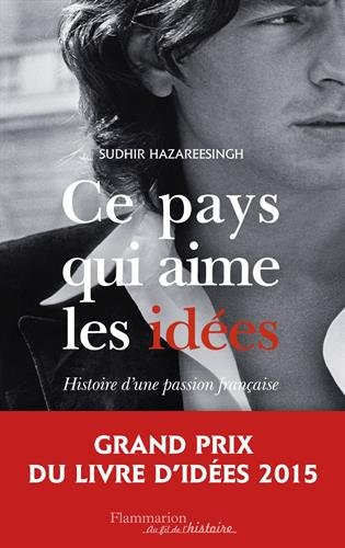 Ce pays qui aime les idées : histoire d'une passion française