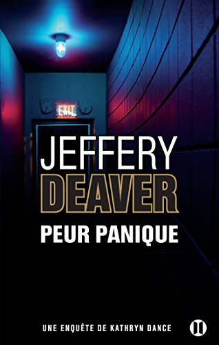Une enquête de Kathryn Dance. Peur panique