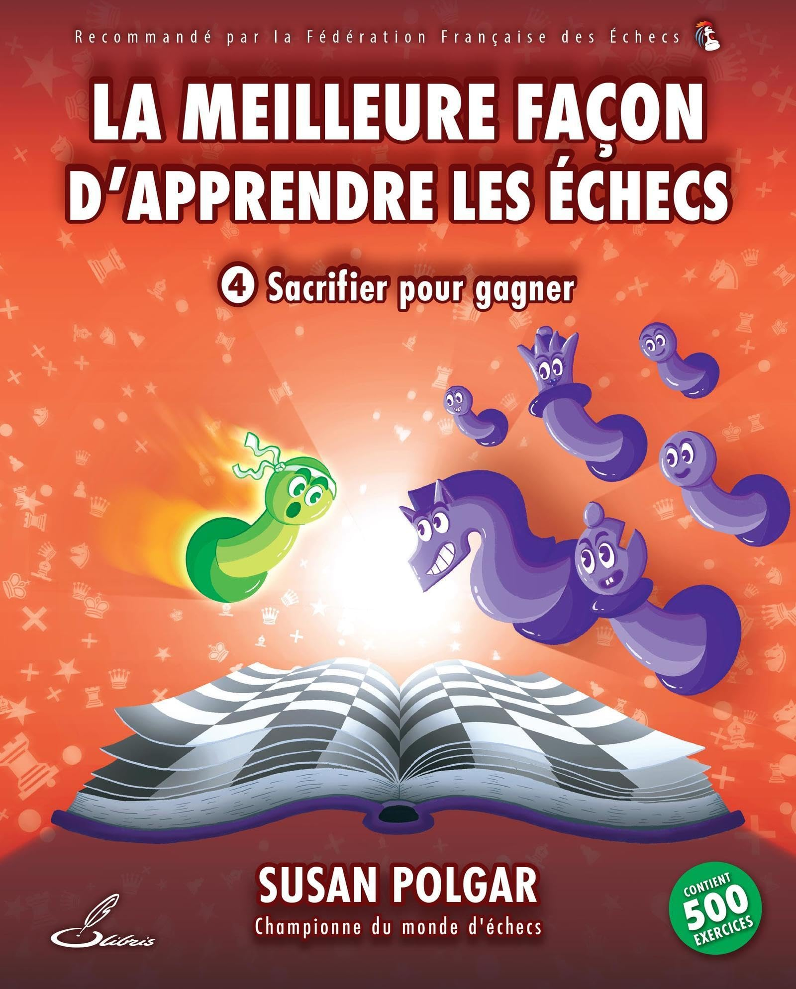 La meilleure façon d'apprendre les échecs. Vol. 4. Sacrifier pour gagner