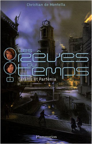 Les rêves du temps. Vol. 1. Taranis et Parfénia