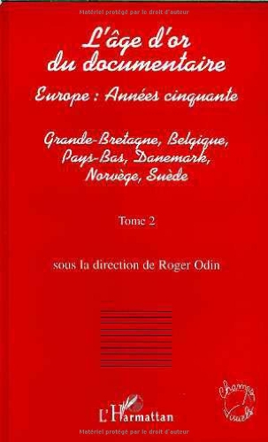 L'âge d'or du documentaire : Europe, années cinquante. Vol. 2. Grande-Bretagne, Belgique, Pays-Bas, 