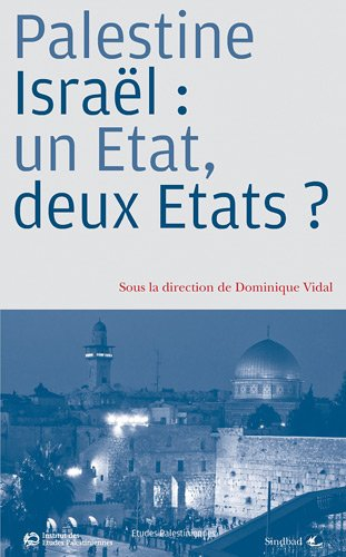 Palestine-Israël : un Etat, deux Etats ?