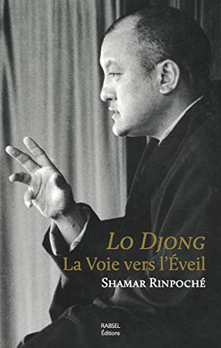 Lo Djong, la voie vers l'éveil ou Comment le bouddhisme et ses sept points de l'entraînement de l'es