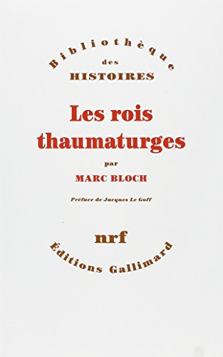 Les rois thaumaturges : étude sur le caractère surnaturel attribué à la puissance royale particulièr