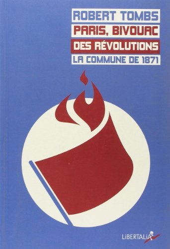 Paris, bivouac des révolutions : la Commune de 1871