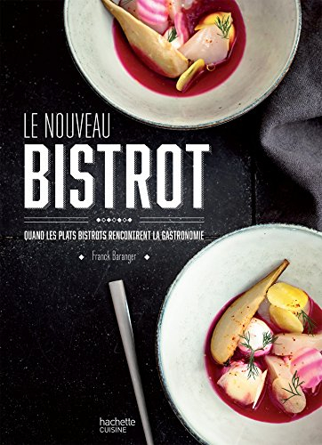 Le nouveau bistrot : quand les plats bistrots rencontrent la gastronomie