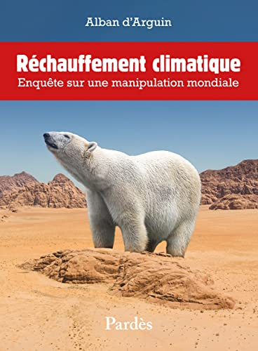 Réchauffement climatique : enquête sur une manipulation mondiale