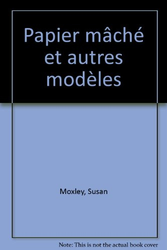 Papier mâché et autres modèles