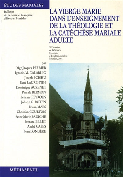 La Vierge Marie dans l'enseignement de la théologie et la catéchèse mariale adulte : communications 