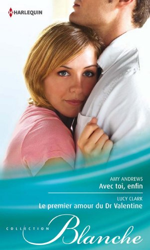 Avec toi, enfin. Le premier amour du Dr Valentine