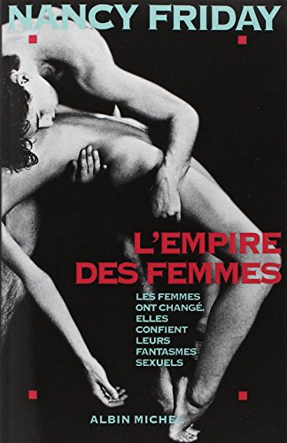 l'empire des femmes: les femmes ont changé, elles confient leurs fantasmes