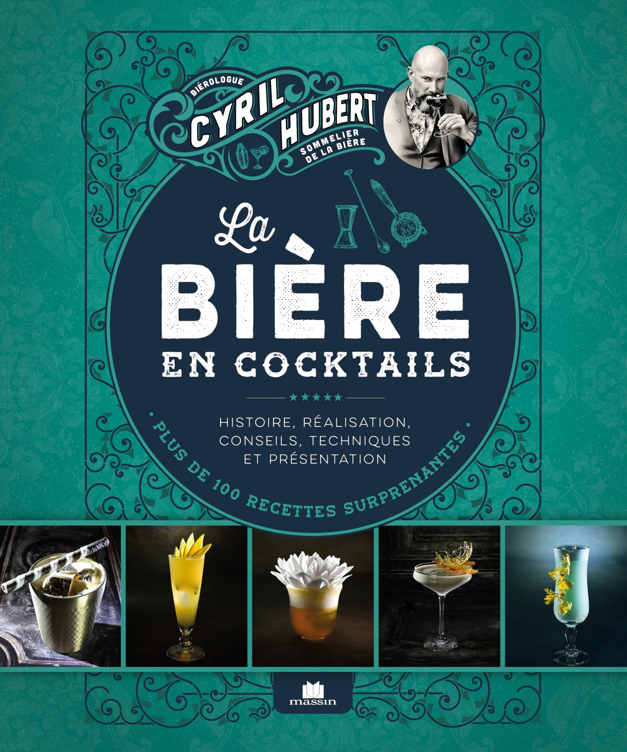 La bière en cocktails : histoire, réalisation, conseils, techniques et présentation : plus de 100 re