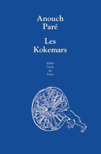Les Kokemars ou Sur la petite reine des nuits sans étoiles : pièce catastrophe pour enfants et autre