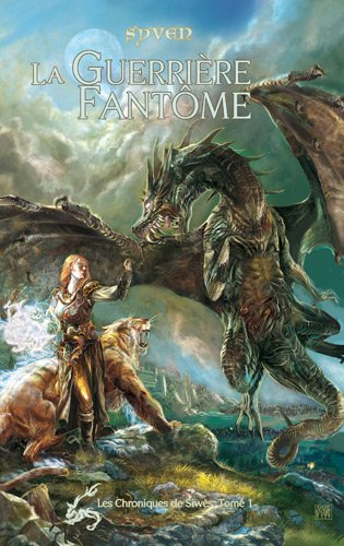 Les chroniques de Siwès. Vol. 1. La guerrière fantôme