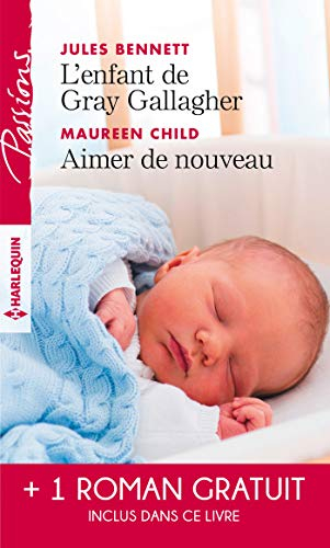 L'enfant de Gray Gallagher. Aimer de nouveau. Les liens du désir
