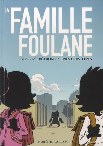 La famille Foulane. Vol. 4. Des récréations pleines d'histoires