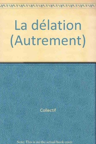 la délation. un archaïsme, une technique