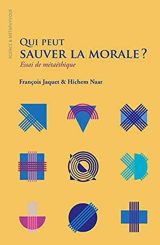 Qui peut sauver la morale ? : essai de métaéthique