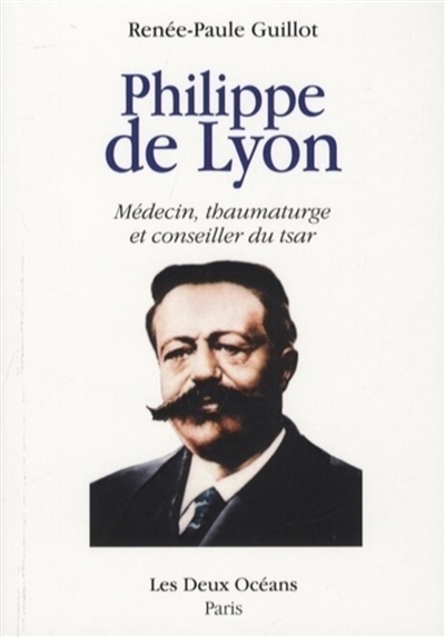 Philippe de Lyon : médecin, thaumaturge et conseiller du tsar