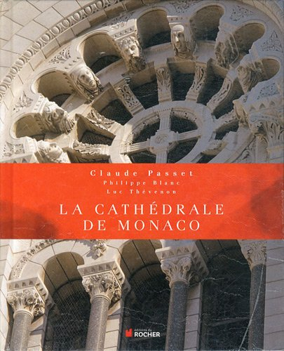 La cathédrale de Monaco : la paroisse saint Nicolas et la cathédrale des origines à nos jours