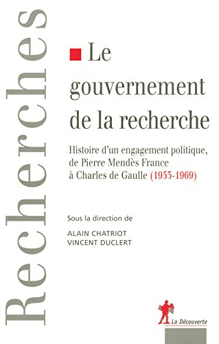 Le gouvernement de la recherche : histoire d'un engagement politique, de Pierre Mendès France à Char