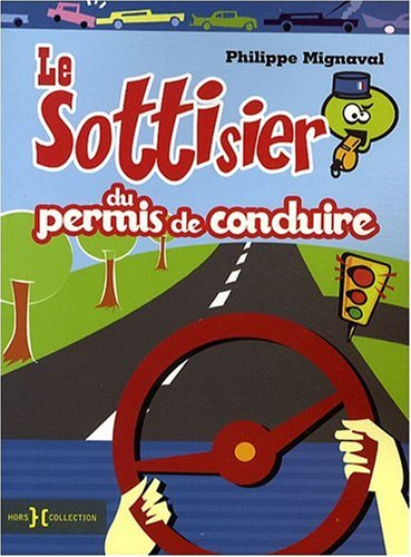 Le sottisier du permis de conduire : la vérité sort de la bouche des chauffards !