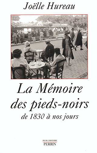 La mémoire des pieds-noirs : de 1830 à nos jours