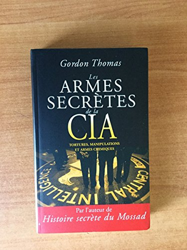 les armes secrètes de la cia : tortures, manipulations et armes chimiques