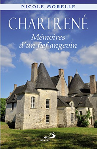 Chartrené : mémoires d'un fief angevin