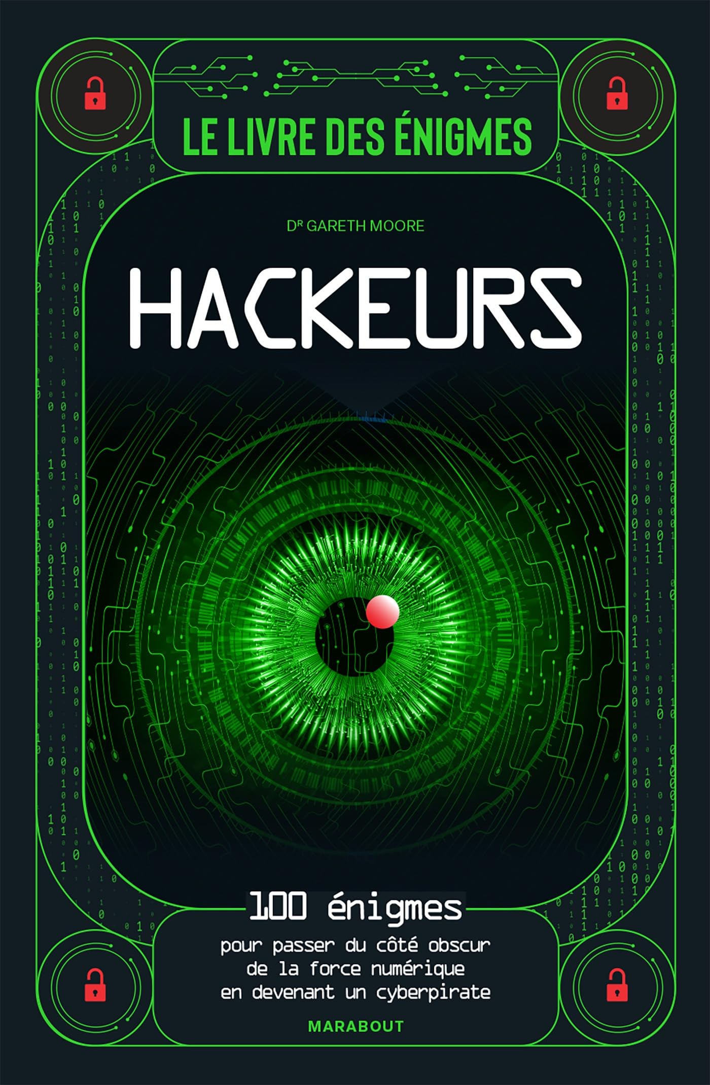 Le livre des énigmes hackeurs : 100 énigmes pour passer du côté obscur de la force numérique en deve