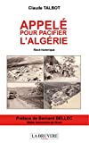 Appelé pour pacifier l'Algérie
