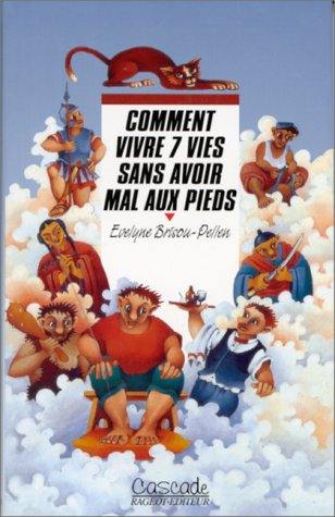 comment vivre 7 vies sans avoir mal aux pieds
