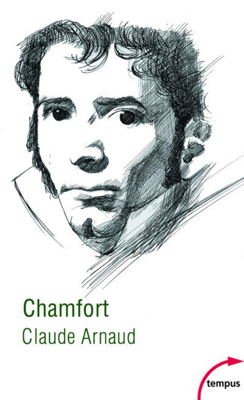 Chamfort : biographie, suivie de soixante-dix maximes, anecdotes, mots et dialogues inédits ou jamai