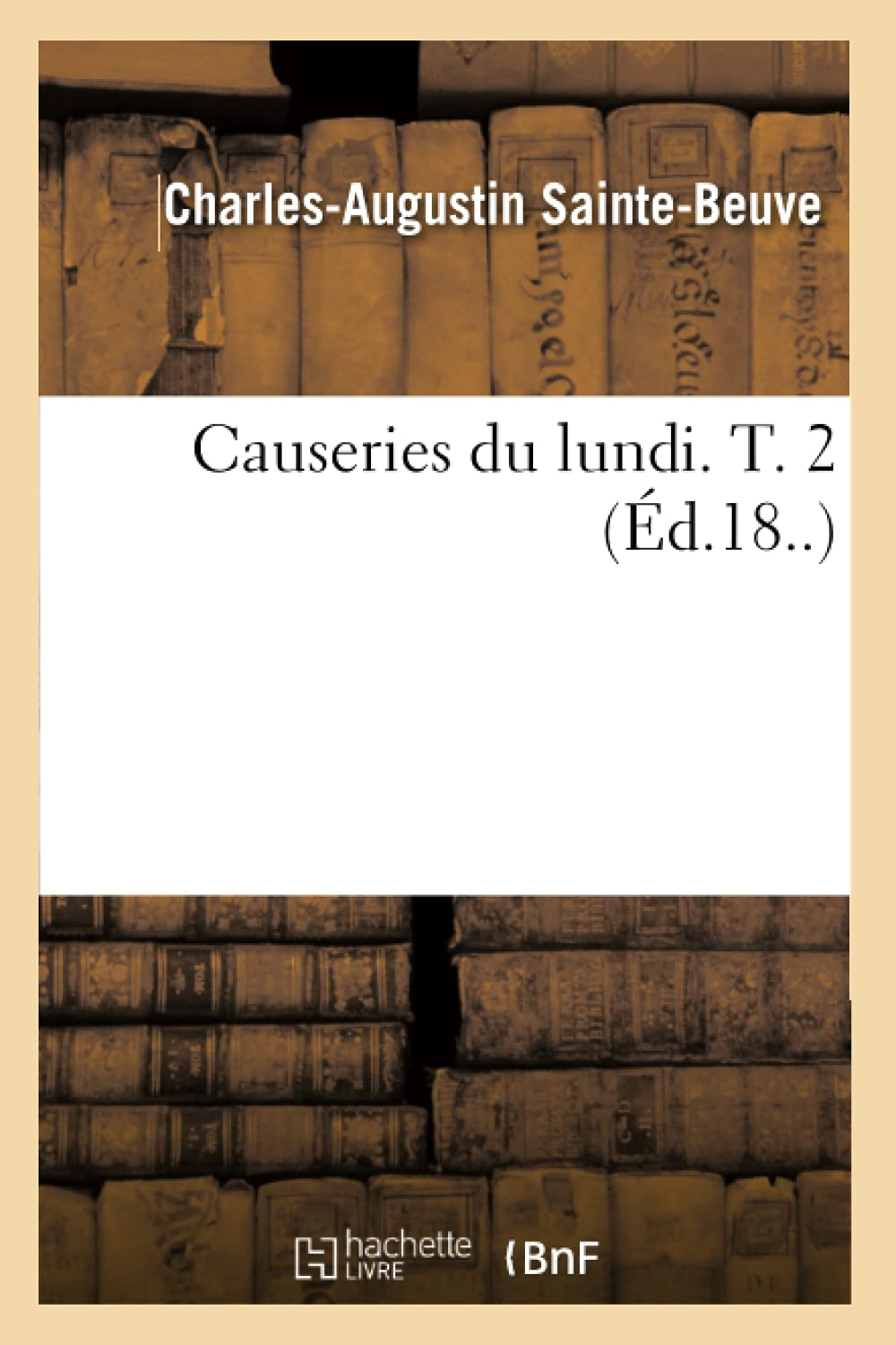 Causeries du lundi. T. 2 (Ed.18..)