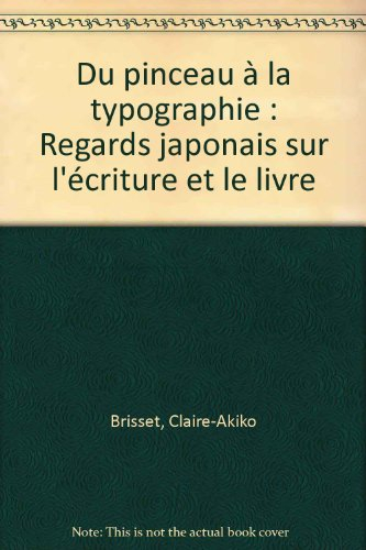 Du pinceau à la typographie : regards japonais sur l'écriture et le livre