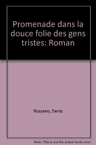 Promenade dans la douce folie des gens tristes