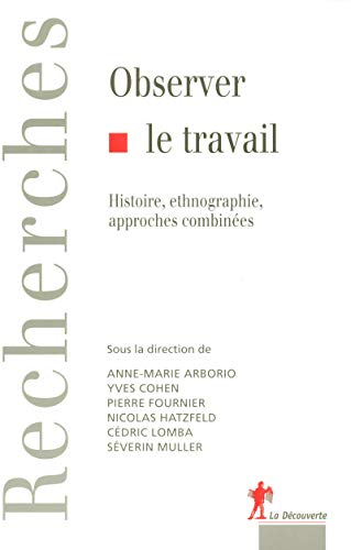 Observer le travail : histoire, ethnographie, approches combinées