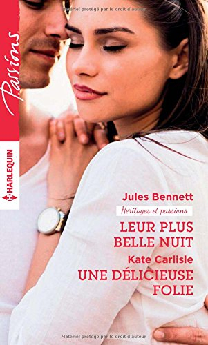 Leur plus belle nuit. Une délicieuse folie : héritages et passions