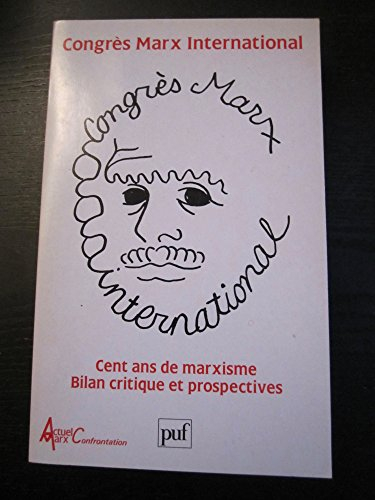 Congrès Marx international : 100 ans de marxisme : bilan critique et prospectives