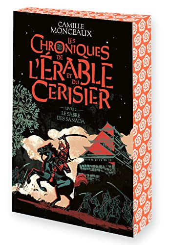 Les chroniques de l'érable et du cerisier. Vol. 2. Le sabre des Sanada