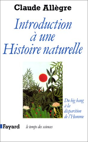 introduction à une histoire naturelle. du big bang à la disparition de l'homme