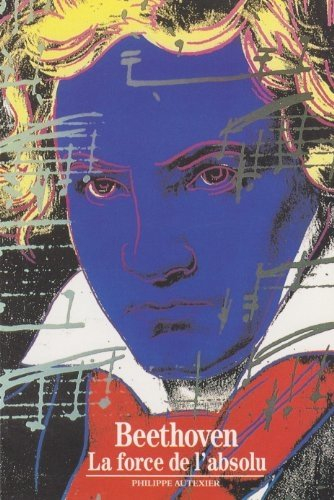 Beethoven : la force de l'absolu