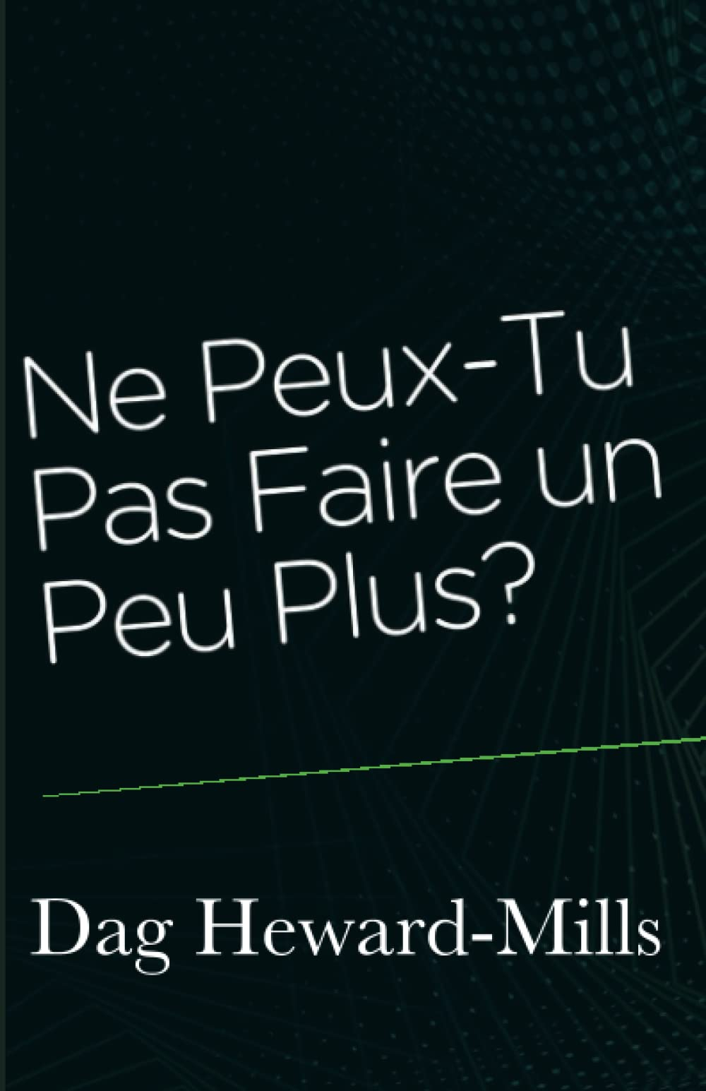 Ne Peux-Tu Pas Faire un Peu Plus ?